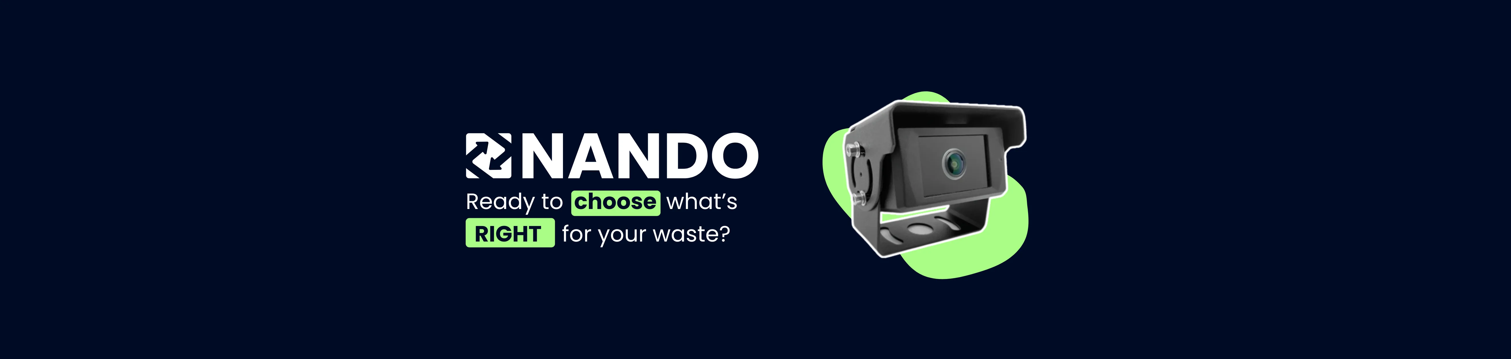 A close-up on a dark blue background of a black, rectangular-shaped camera with a round lens and a mounting bracket, highlighted by an abstract green shape. To the left of the camera is the "NANDO" logo in white, with the text "Ready to choose what's RIGHT for your waste?" in white and green beneath it.